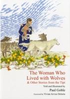 The Woman Who Lived With Wolves, & Other Stories from the Tipi