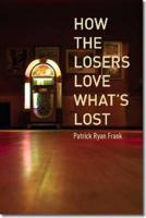 How the Losers Love What's Lost