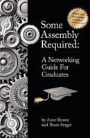 Some Assembly Required. A Networking Guide for Graduates