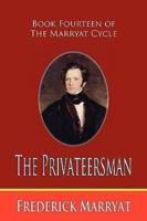 The Privateersman (Book Fourteen of the Marryat Cycle)