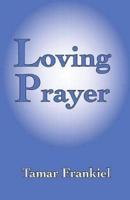 Loving Prayer: A Study Guide to Everyday Jewish Prayer