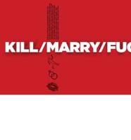 Kill, Marry, Fuc