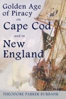 The Golden Age of Piracy on Cape Cod and in New England