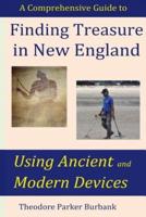 Finding Treasure in New England Using Ancient and Modern Devices