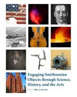 Engaging Smithsonian Objects Through Science, History, and the Arts