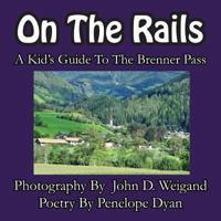 On The Rails---A Kid's Guide To Brenner Pass