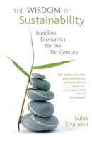 Wisdom of Sustainability: Buddhist Economics for the 21st Century