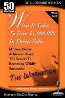 What It Takes... To Earn $1,000,000 In Direct Sales: Million Dollar Achievers Reveal the Secrets to Becoming Wildly Successful (Workbook)