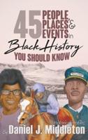 45 People, Places, and Events in Black History You Should Know: Historical Profiles