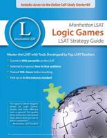 Manhattan LSAT Logic Games Strategy Guide