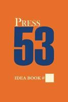 Press 53 Idea Book