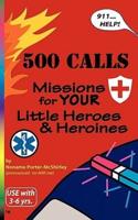 500 CALLS: Missions for YOUR Little Heroes and Heroines