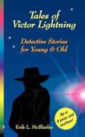 Tales of Victor Lightning : Detective Stories for Young and Old