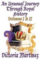 Unusual Journey Through Royal History Volume I & Ii