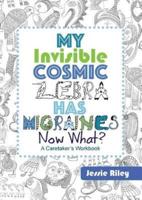 My Invisible Cosmic Zebra Has Migraines - Now What?