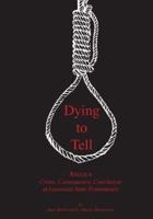 Dying to Tell : Angola Crime, Consequence, and Conclusion at Louisiana State Penitentiary