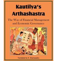 Kautilya's Arthashastra; The Way of Financial Management and Economic Governance