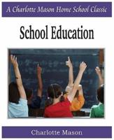 School Education: Charlotte Mason Homeschooling Series, Vol. 3