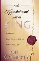 An Appointment with the King: Ideas for Jump-starting Your Devotional Life