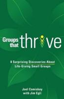 Groups that Thrive: 8 Surprising Discoveries About Life-Giving Small Groups