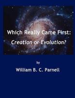 Which Really Came First: Creation or Evolution?