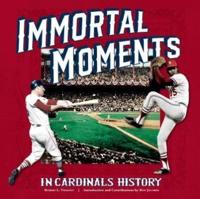 Immortal Moments in Cardinals History