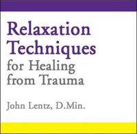 Relaxation Techniques for Healing from Trauma