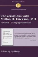 Conversations With Milton H. Erickson MD. Volume I Changing Individuals