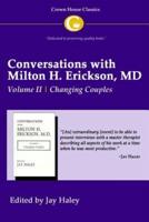 Conversations With Milton H. Erickson MD. Volume II Changing Couples