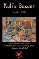 Kali's Bazaar: Gifts of Devotion to the Divine, Buddhist Wisdom, and Kundalini Yoga Tantra