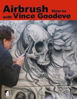 Airbrush How-to With Vince Goodeve