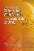 Caring for the Older Adult With Cancer in the Ambulatory Setting