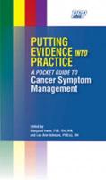 Putting Evidence Into Practice. A Pocket Guide to Cancer Symptom Management