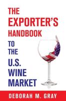 The Exporter's Handbook to the U.S. Wine Market