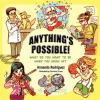 Anything's Possible!: What do you want to be when you grow up?