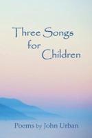 Three Songs for Children: poems