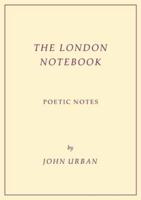 The London Notebook: Poetic Notes