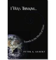 I Was Thinking...: Travels in the World of Ideas
