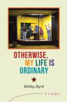 Otherwise My Life Is Ordinary