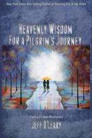 Heavenly Wisdom for a Pilgrim's Journey