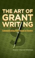 The Art of Grant Writing: Communicating Your Vision to Funders