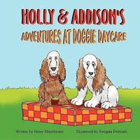 Holly & Addison's Adventures at Doggie Daycare