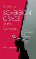 Battle for Sovereign Grace in the Covenant