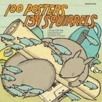 100 Posters, 134 Squirrels