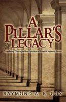 A Pillar's Legacy: Teaching Through the Epistles of First & Second Peter