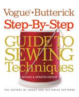 The Vogue/Butterick Step-by-Step Guide to Sewing Techniques
