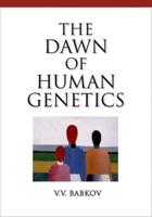 The Dawn of Human Genetics