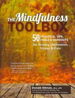 The Mindfulness Toolbox: 50 Practical Tips, Tools & Handouts for Anxiety, Depression, Stress & Pain