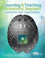 Learning and Teaching Scientific Inquiry Research and Applications