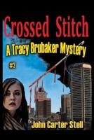 Crossed Stitch : A Tracy Brubaker Mystery #2